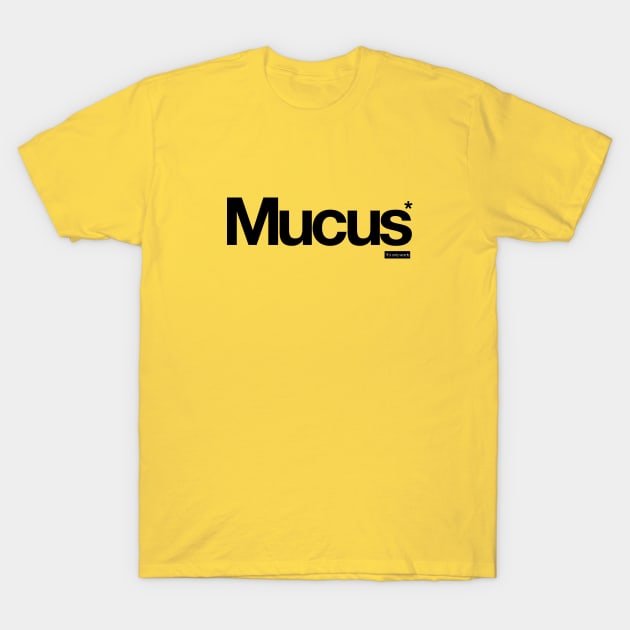 Mucus - It's Only Words T-Shirt by peterdy